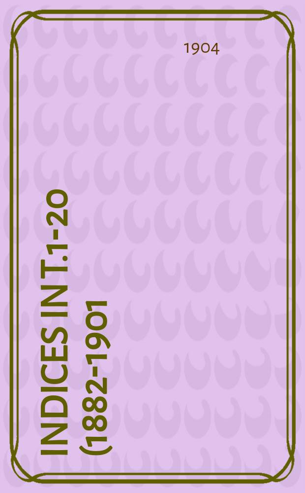 Indices in T.1-20 (1882-1901)