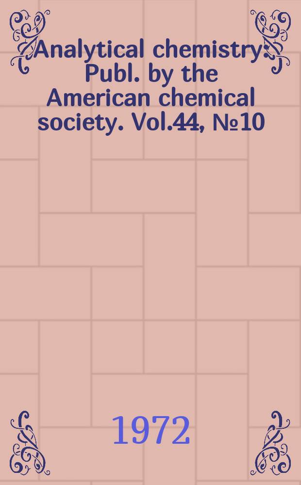 Analytical chemistry : Publ. by the American chemical society. Vol.44, №10 : (1972/73 Laboratory guide to instruments, equipment and chemicals)