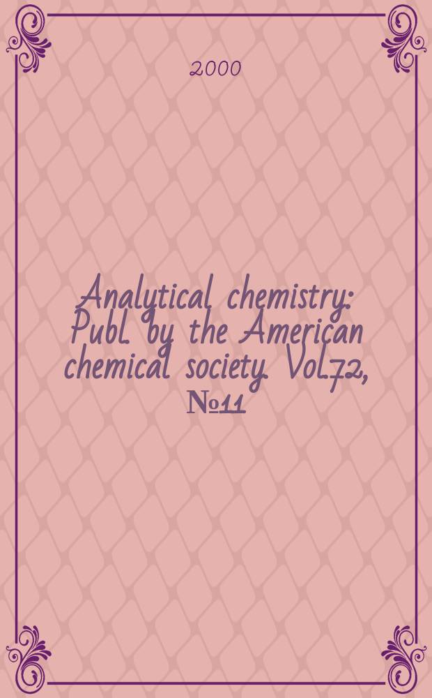 Analytical chemistry : Publ. by the American chemical society. Vol.72, №11