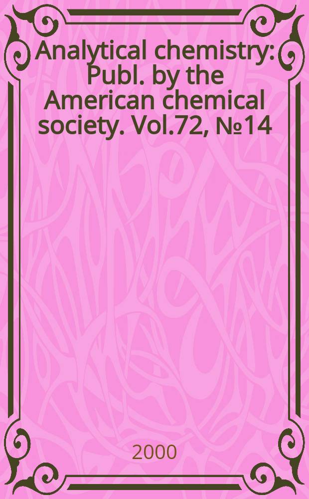 Analytical chemistry : Publ. by the American chemical society. Vol.72, №14