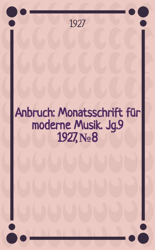 Anbruch : Monatsschrift für moderne Musik. Jg.9 1927, №8/9 : (Das Klavierbuch)