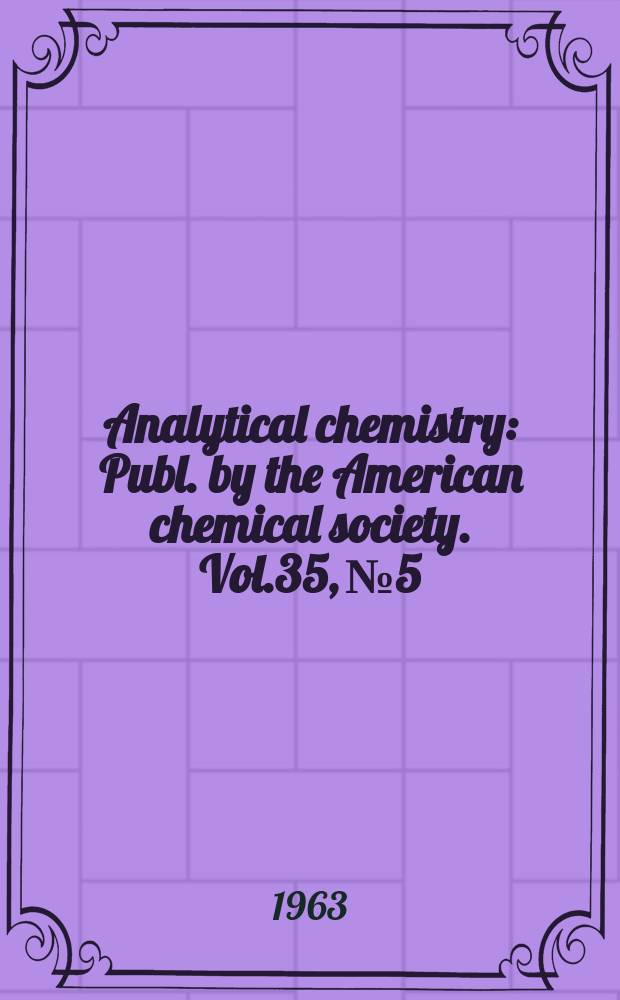 Analytical chemistry : Publ. by the American chemical society. Vol.35, №5 : Buyers' guide