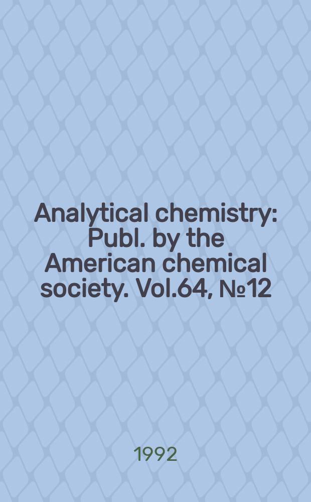 Analytical chemistry : Publ. by the American chemical society. Vol.64, №12 : (Fundamental reviews '92)