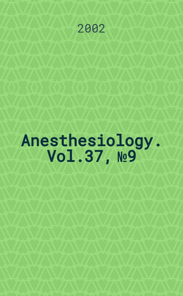 Anesthesiology. Vol.37, №9
