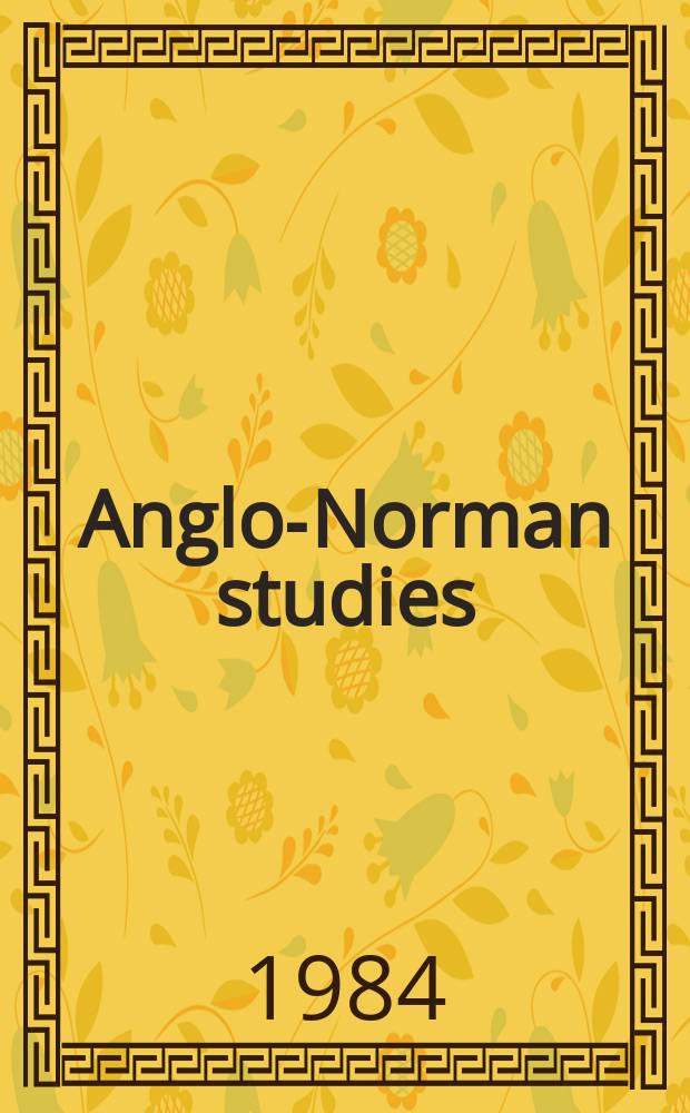 Anglo-Norman studies : Proc. of the Battle conf.... 6 : 1983