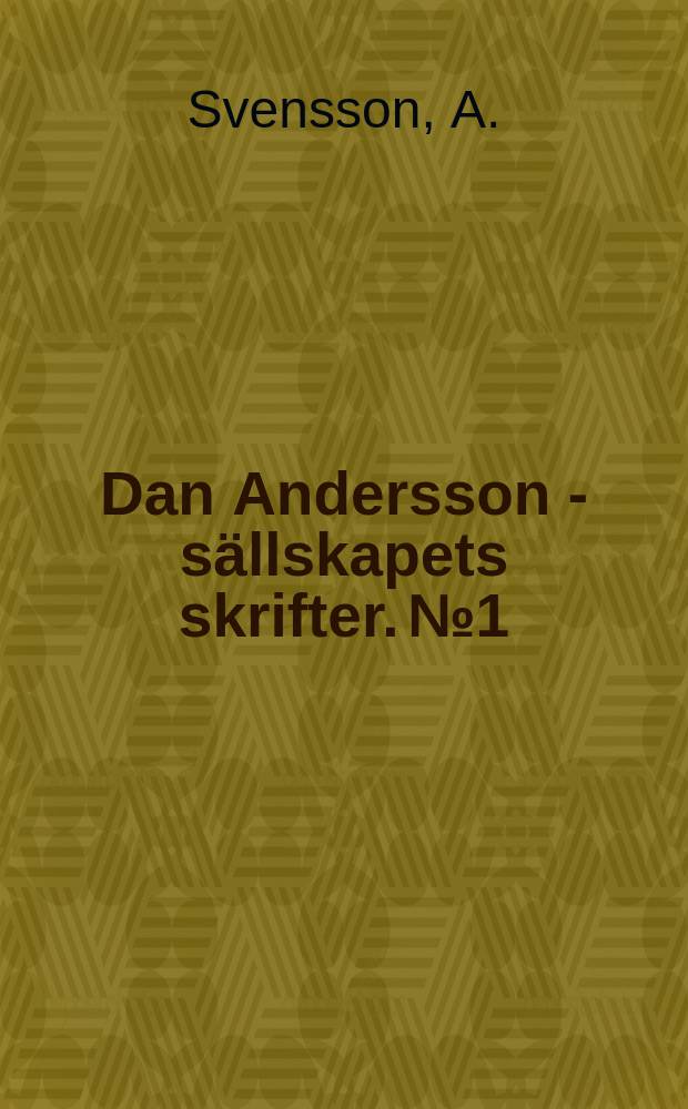 Dan Andersson - sällskapets skrifter. №1 : Das Anderssons läroår