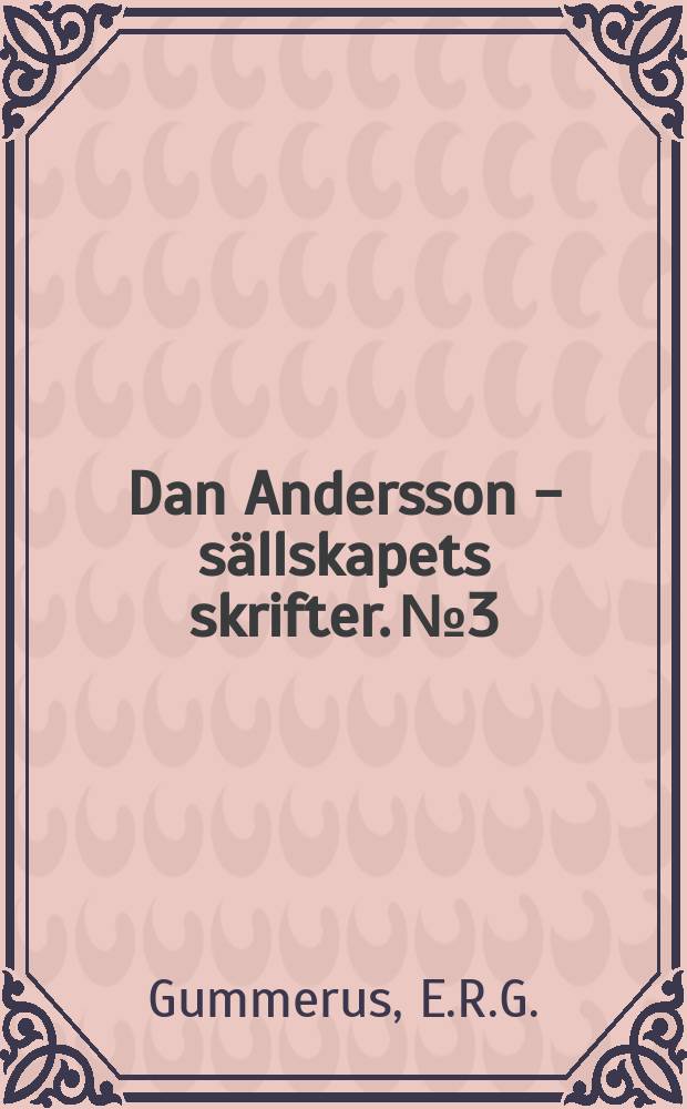 Dan Andersson - sällskapets skrifter. №3 : Den hemlöse