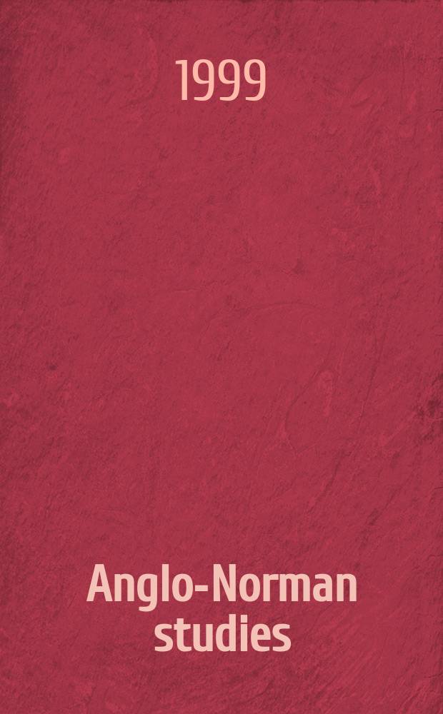 Anglo-Norman studies : Proc. of the Battle conf.... 21 : 1998