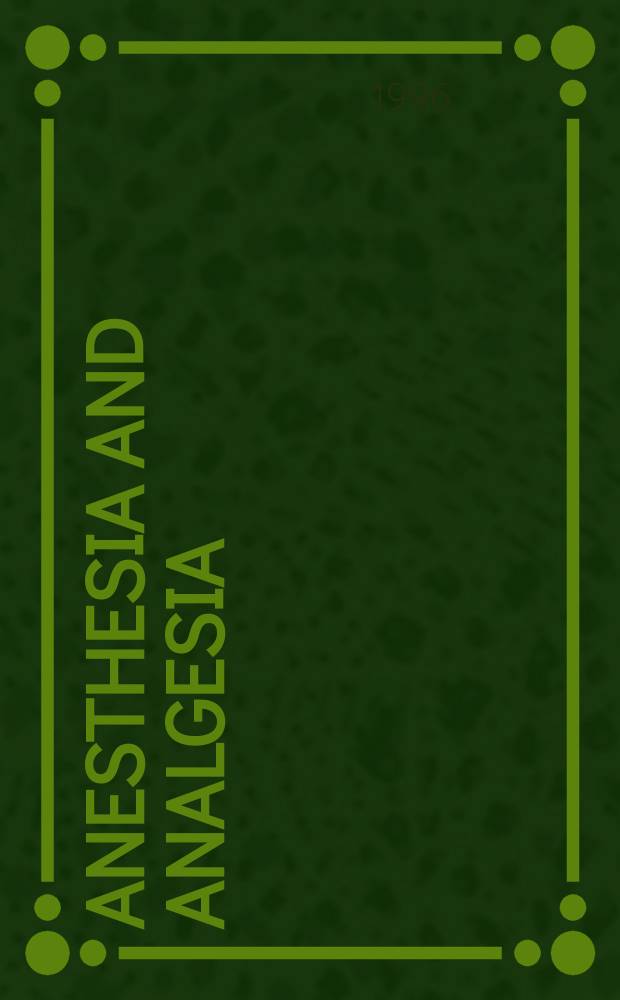 Anesthesia and analgesia : Current researches Official journal of the International anesthesia research soc. Vol.82, №2