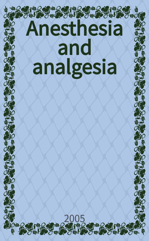 Anesthesia and analgesia : Current researches Official journal of the International anesthesia research soc. Vol. 101, № 1