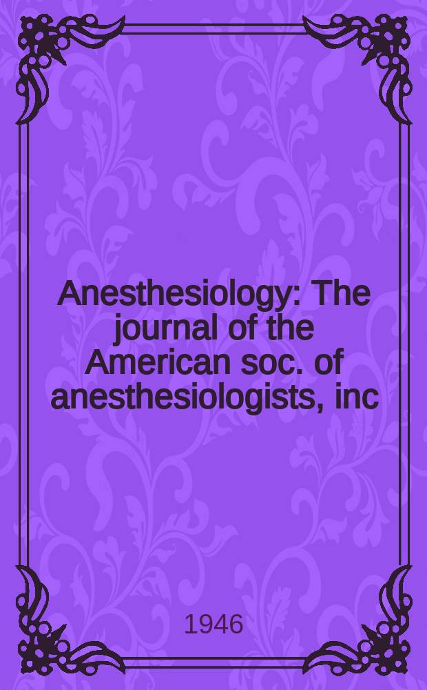 Anesthesiology : The journal of the American soc. of anesthesiologists, inc