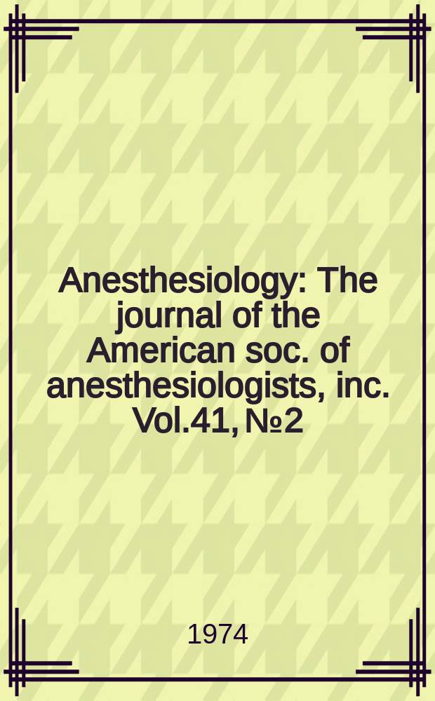 Anesthesiology : The journal of the American soc. of anesthesiologists, inc. Vol.41, №2 : Symposium on regional blood flow
