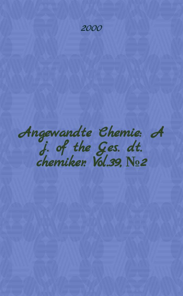 Angewandte Chemie : A j. of the Ges. dt. chemiker. Vol.39, №2
