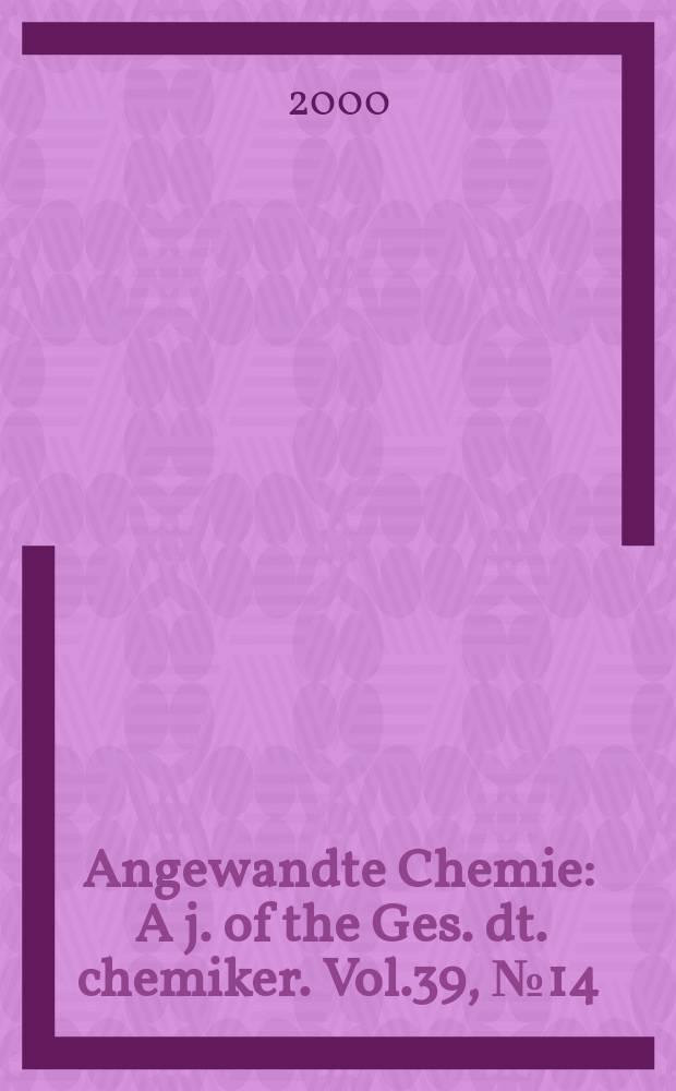 Angewandte Chemie : A j. of the Ges. dt. chemiker. Vol.39, №14