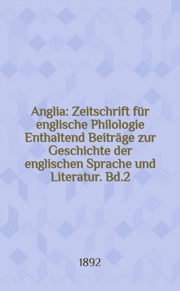 Anglia : Zeitschrift für englische Philologie Enthaltend Beiträge zur Geschichte der englischen Sprache und Literatur. Bd.2(14)
