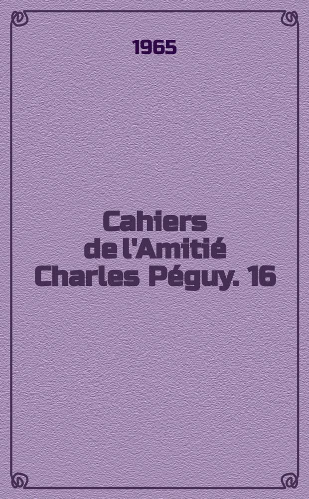 Cahiers de l'Amiti&eacute; Charles P&eacute;guy. 16 : P&eacute;guy et la monde moderne