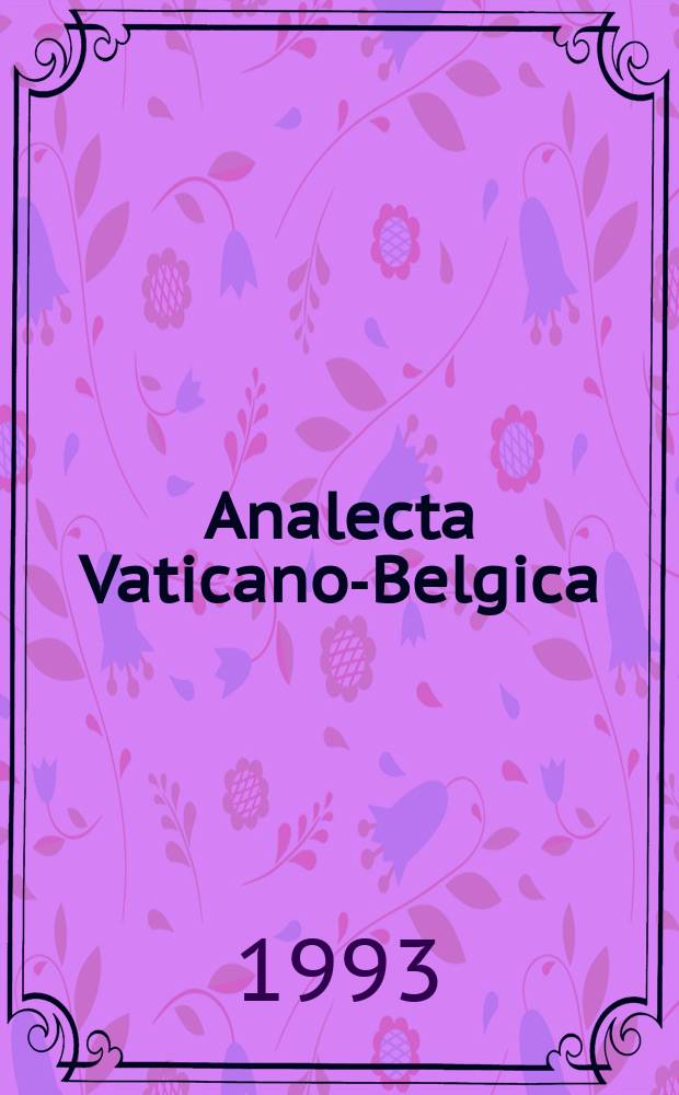 Analecta Vaticano-Belgica = Analecta Vaticano-Belgica. Section A Reeks A, Nonciature de Flandre. Nuntiatuur Vlaanderen : Deuxième série : Tweede reeks