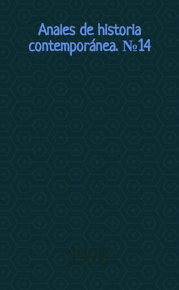 Anales de historia contemporánea. №14 : La Crisis de 1898