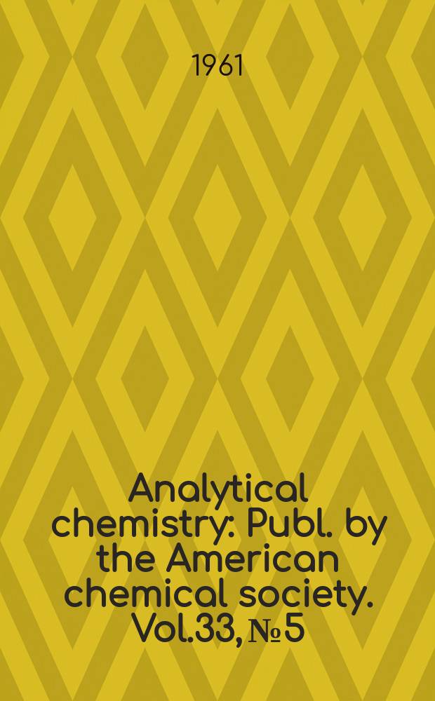 Analytical chemistry : Publ. by the American chemical society. Vol.33, №5 : 1961 Buyers' guide