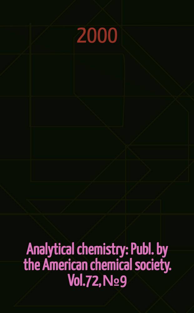 Analytical chemistry : Publ. by the American chemical society. Vol.72, №9