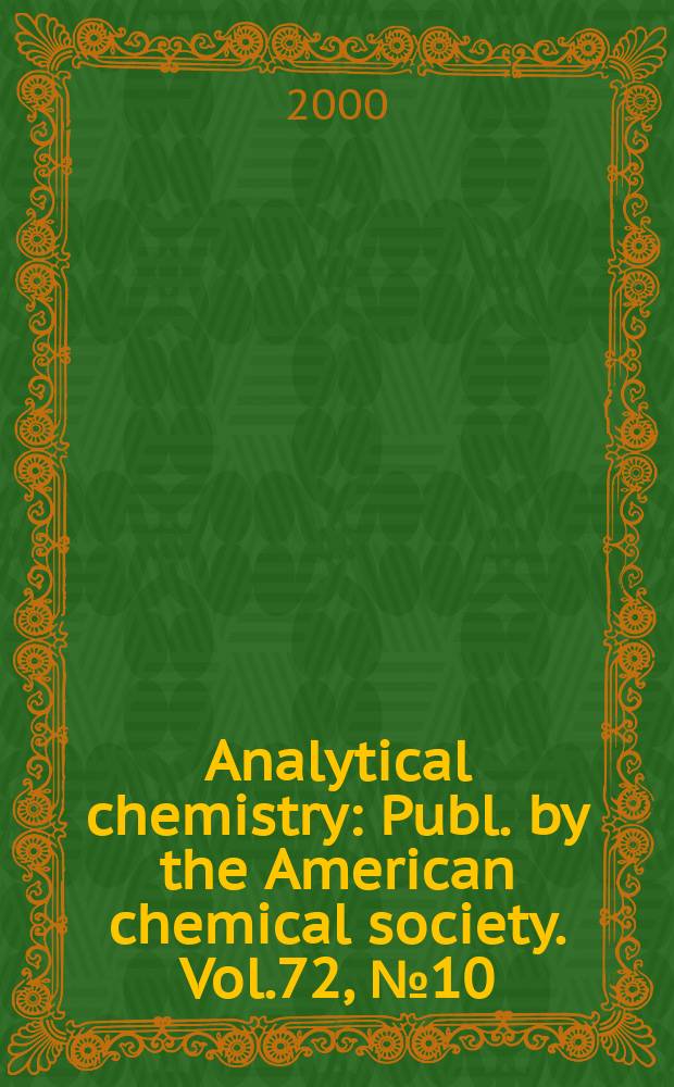 Analytical chemistry : Publ. by the American chemical society. Vol.72, №10