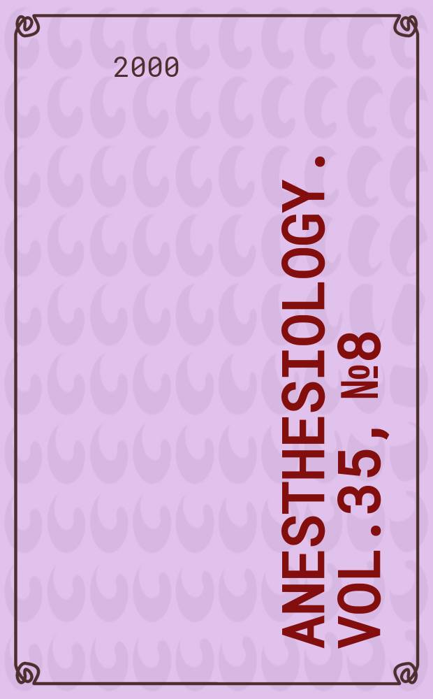 Anesthesiology. Vol.35, №8