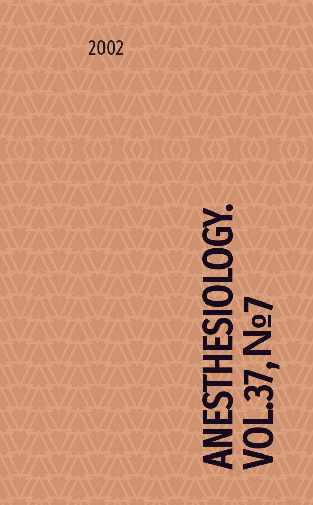 Anesthesiology. Vol.37, №7