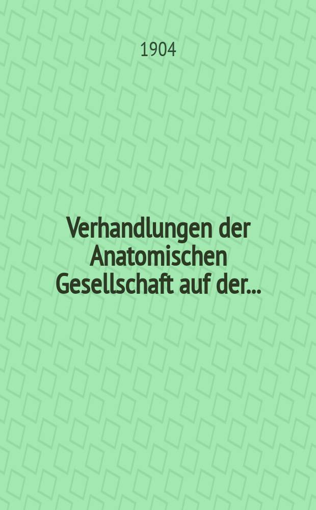 Verhandlungen der Anatomischen Gesellschaft auf der ...