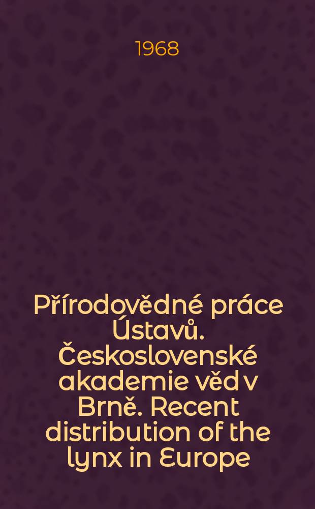 Přírodovědné práce Ústavů. Československé akademie věd v Brně. Recent distribution of the lynx in Europe