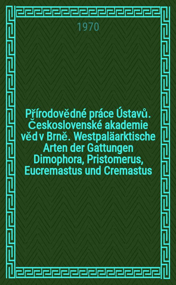 Přírodovědné práce Ústavů. Československé akademie věd v Brně. Westpaläarktische Arten der Gattungen Dimophora, Pristomerus, Eucremastus und Cremastus (Hym-Ichneumonidae)