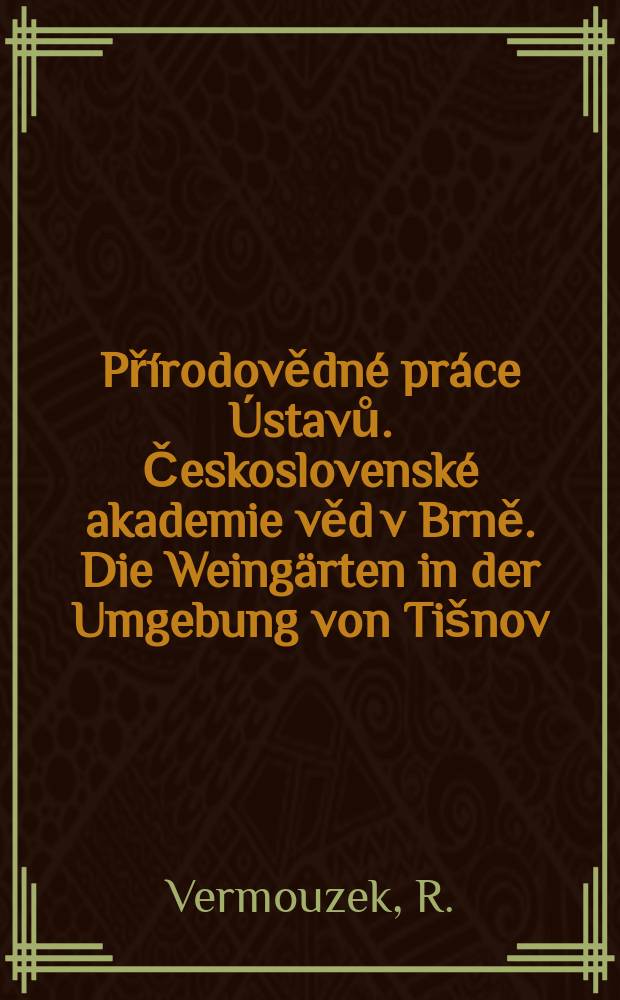 Přírodovědné práce Ústavů. Československé akademie věd v Brně. Die Weingärten in der Umgebung von Tišnov