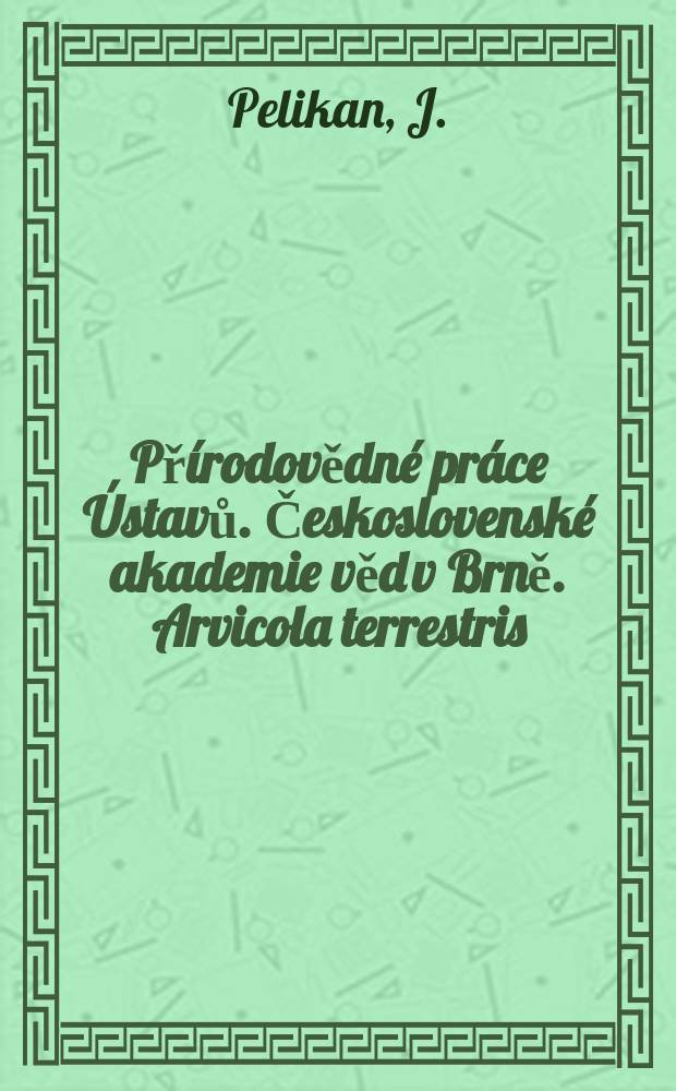 Přírodovědné práce Ústavů. Československé akademie věd v Brně. Arvicola terrestris (L.), indexes of reproduction in Czechoslovakia