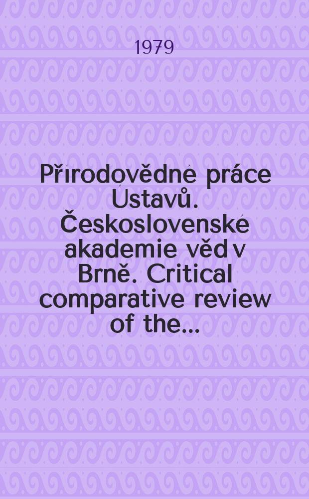 Přírodovědné práce Ústavů. Československé akademie věd v Brně. Critical comparative review of the ...