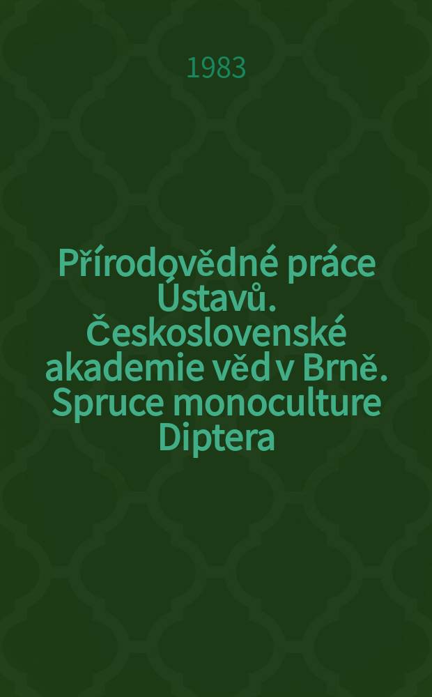 Přírodovědné práce Ústavů. Československé akademie věd v Brně. Spruce monoculture Diptera (Brachycera ...)