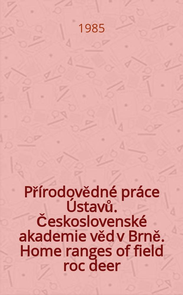 Přírodovědné práce Ústavů. Československé akademie věd v Brně. Home ranges of field roc deer