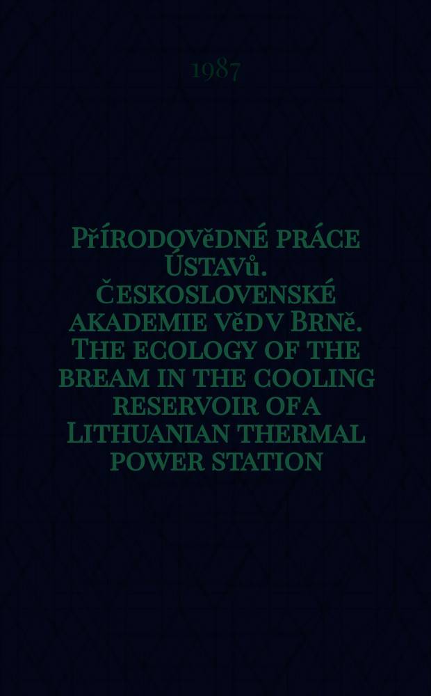 Přírodovědné práce Ústavů. Československé akademie věd v Brně. The ecology of the bream in the cooling reservoir of a Lithuanian thermal power station