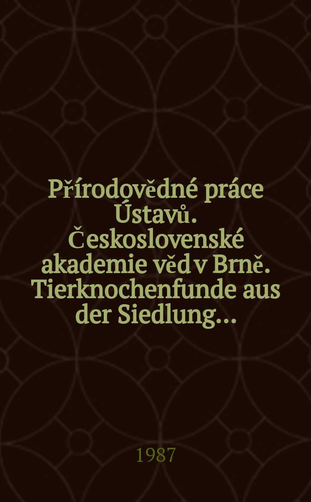 Přírodovědné práce Ústavů. Československé akademie věd v Brně. Tierknochenfunde aus der Siedlung ...