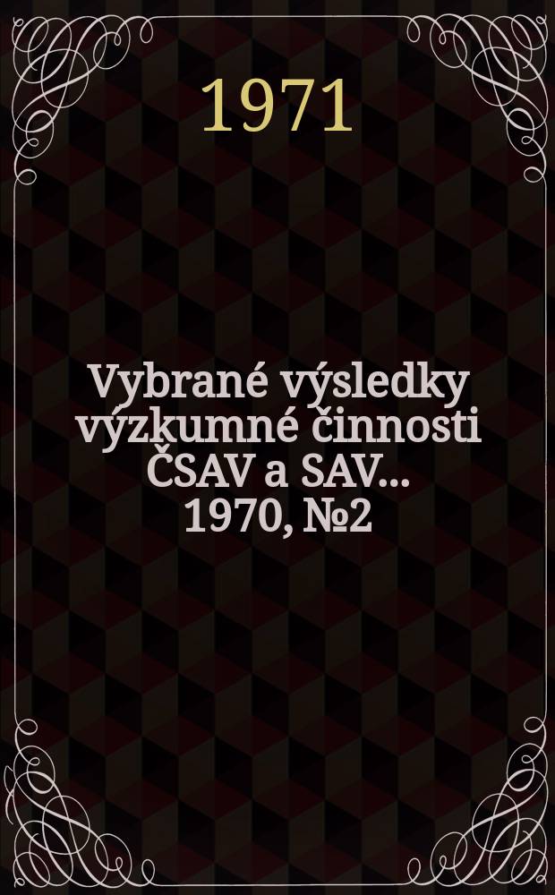 Vybrané výsledky výzkumné činnosti ČSAV a SAV ... 1970, №2 : Společenské vědy