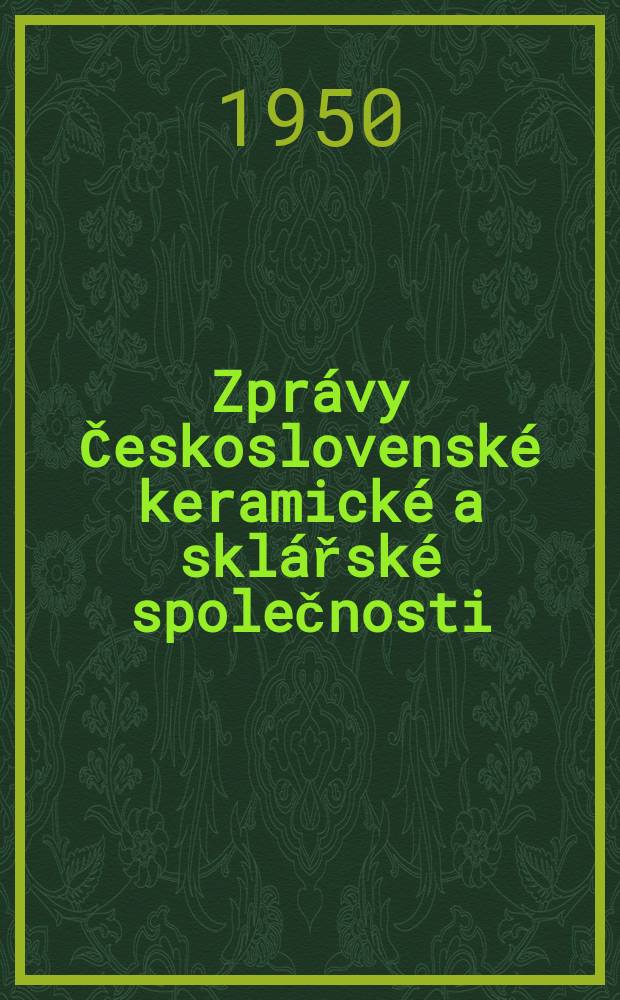 Zpr&aacute;vy Československ&eacute; keramick&eacute; a skl&aacute;řsk&eacute; společnosti