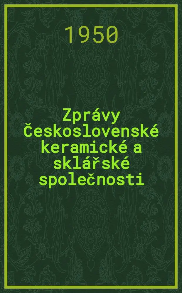 Zpr&aacute;vy Československ&eacute; keramick&eacute; a skl&aacute;řsk&eacute; společnosti