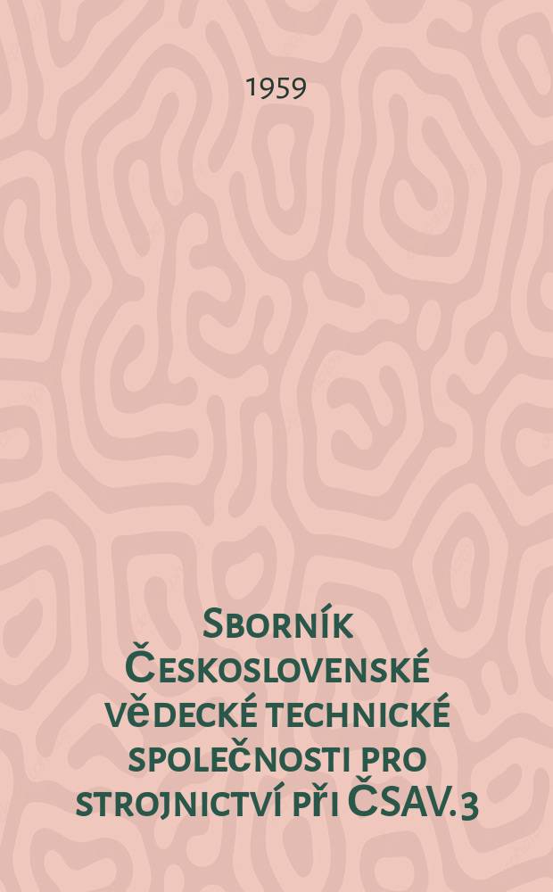 Sborn&iacute;k Československ&eacute; vědeck&eacute; technick&eacute; společnosti pro strojnictv&iacute; při ČSAV. 3 : Hlubok&eacute; teploty