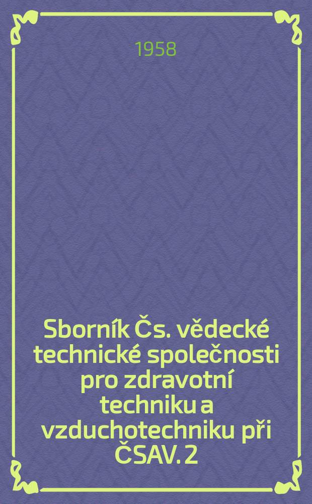 Sborn&iacute;k Čs. vědeck&eacute; technick&eacute; společnosti pro zdravotn&iacute; techniku a vzduchotechniku při ČSAV. 2 : Větr&aacute;n&iacute; či&scaron;těn&iacute; plynů