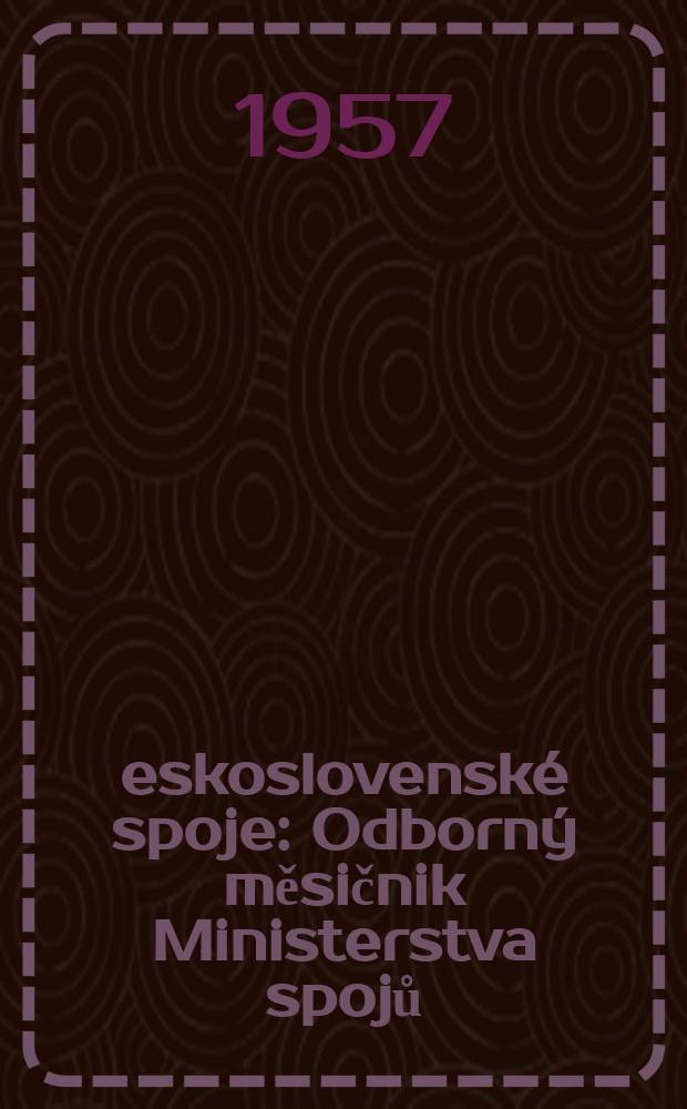 Československé spoje : Odborný měsičnik Ministerstva spojů