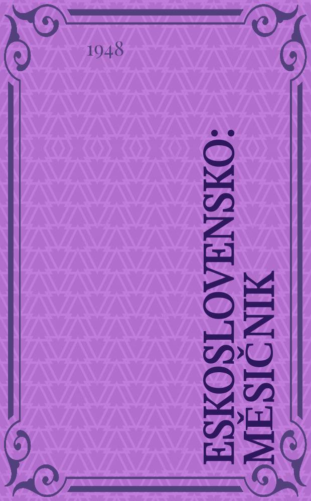 Československo : Měsičnik : Vyd&aacute;v&aacute; Ministerstvo informaci