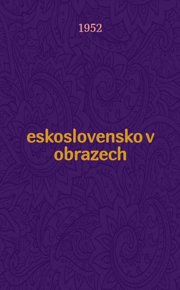 Československo v obrazech : Vydává Ministerstvo informaci a osvěty