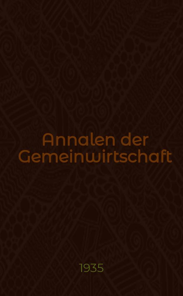 Annalen der Gemeinwirtschaft : Internationale in vier Sprachen Erscheinerde Zeitschrift. Jg.11 1935, H.1 : Muss Arbeitsbeschaffung Geld Kesten?