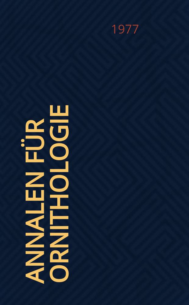 Annalen f&uuml;r Ornithologie : Hrsg. vom Zod. Museum, Museum f&uuml;r Naturkunde der Humboldt-Univ. zu Berlin
