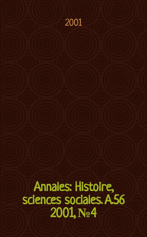 Annales : Histoire, sciences sociales. A.56 2001, №4