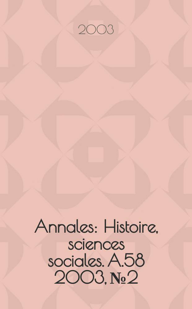 Annales : Histoire, sciences sociales. A.58 2003, №2