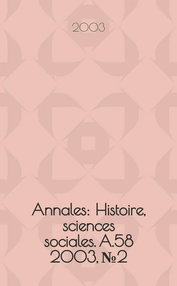 Annales : Histoire, sciences sociales. A.58 2003, №2
